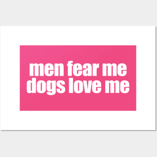 Men Fear Me Dogs Love Me Posters and Art